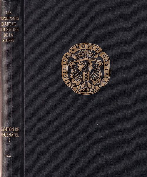 Les monuments d'art et d'histoire du canton de Neuchâtel - Tome l