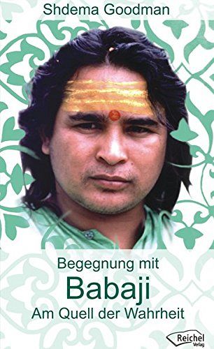 Begegnung mit Babaji - Am Quell der Wahrheit