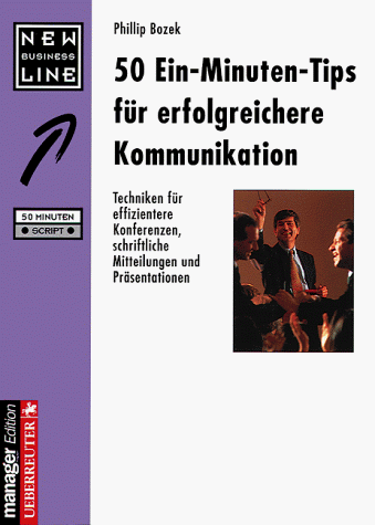 50 Ein-Minuten-Tips für erfolgreichere Kommunikation