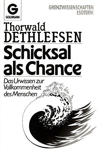 Schicksal als Chance: Das Urwissen zur Vollkommenheit des Menschen