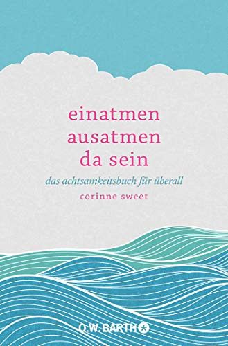 Einatmen. Ausatmen. Da sein