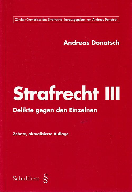 Strafrecht III - Delikte gegen den Einzelnen