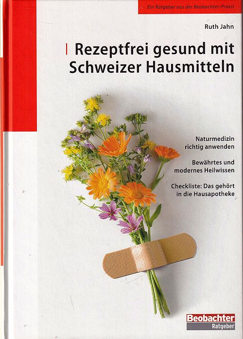 Rezeptfrei gesund mit Schweizer Hausmitteln