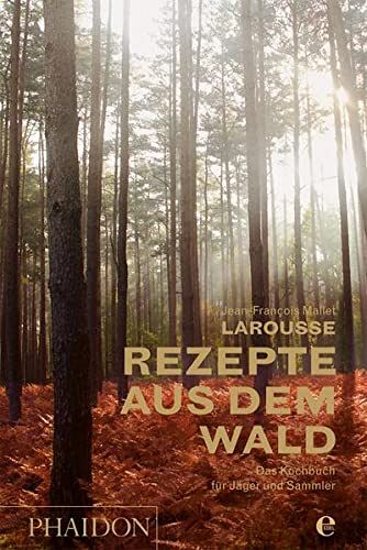 Larousse - Rezepte aus dem Wald