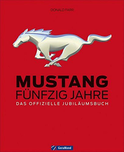 Mustang - Fünfzig Jahre – Das offizielle Jubiläumsbuch