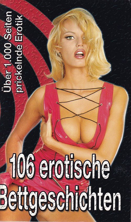 106 erotische Bettgeschichten - Über 1000 Seiten prickelnde Erotik