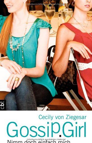 Gossip Girl - Nimm doch einfach mich!