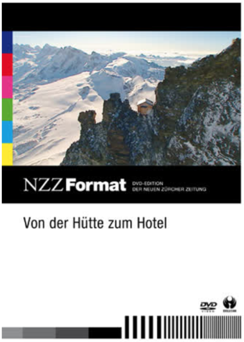 Von der Hütte zum Hotel - NZZ Format [DVD]