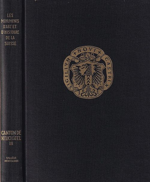 Les monuments d'art et d'histoire du canton de Neuchâtel - Tome lll