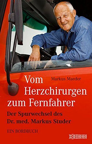 Vom Herzchirurgen zum Fernfahrer
