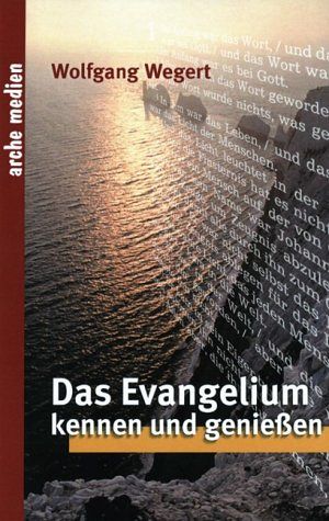 Das Evangelium kennen und geniessen
