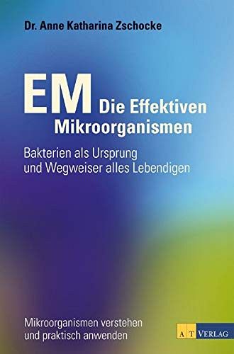 EM - Die Effektiven Mikroorganismen