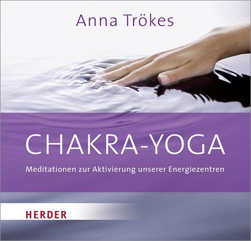 Chakra-Yoga - Meditationen zur Aktivierung unserer Energiezentren