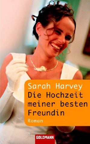 Die Hochzeit meiner besten Freundin