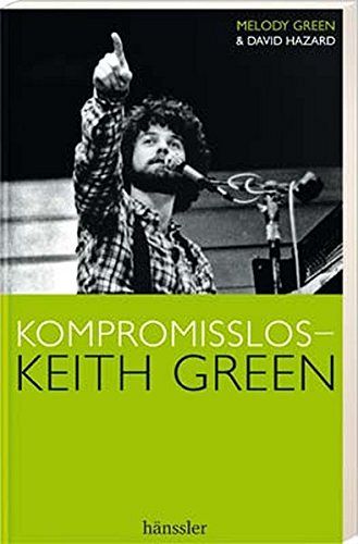 Kompromisslos - Keith Green