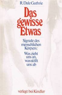 Das gewisse Etwas - Signale des menschlichen Körpers: Was zieht uns an, was stösst uns ab