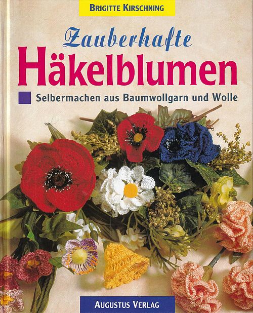 Zauberhafte Häkelblumen