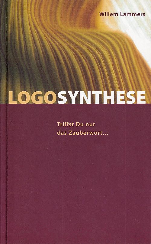 Logosynthese - Triffst Du nur das Zauberwort...