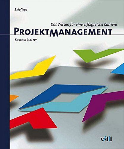 Projektmanagement - Das Wissen für eine erfolgreiche Karriere