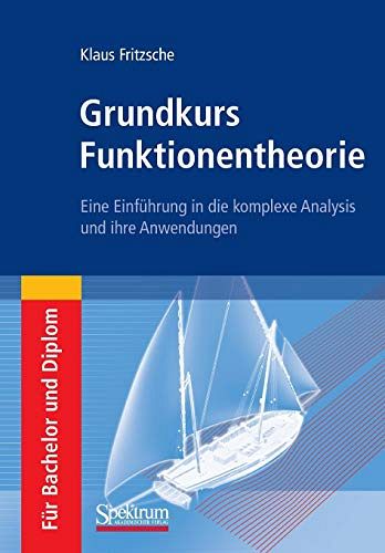 Grundkurs Funktionentheorie: Eine Einführung in die komplexe Analysis und ihre Anwendungen