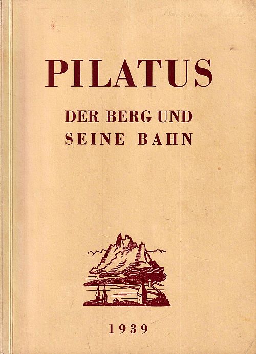 Pilatus - der Berg und seine Bahn 1939