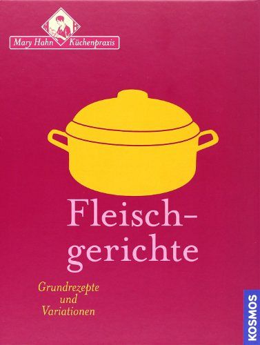 Fleischgerichte - Grundrezepte und Variationen