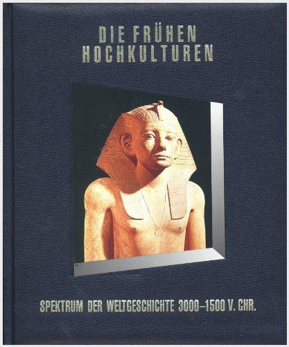 Die frühen Hochkulturen  3000-1500 v. Chr. 
