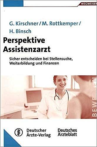 Perspektive Assistenzarzt - Sicher entscheiden bei Stellensuche, Weiterbildung und Finanzen