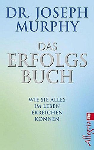 Das Erfolgsbuch - Wie Sie alles im Leben erreichen können