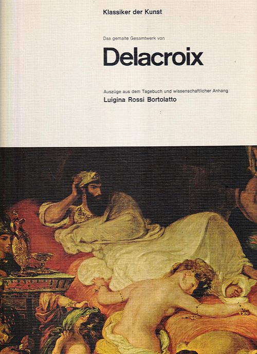 Klassiker der Kunst - Das Gesamtwerk von Delacroix