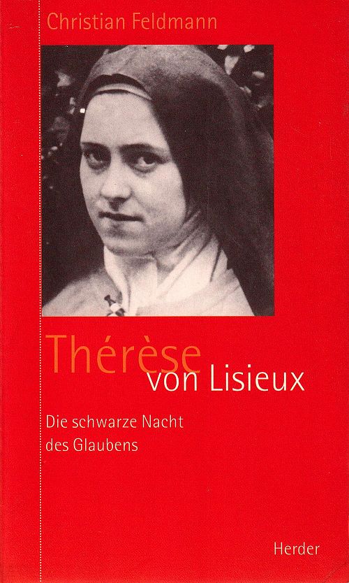 Thérèse von Lisieux - Die schwarze Nacht des Glaubens