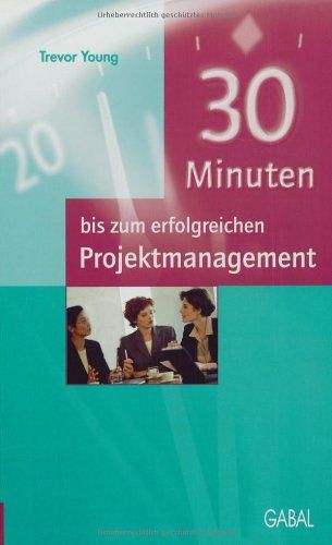 30 Minuten bis zum erfolgreichen Projektmanagement