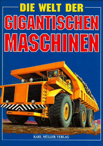 Die Welt der gigantischen Maschinen