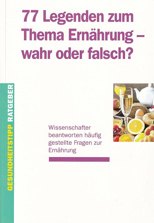 77 Legenden zum Thema Ernährung - wahr oder falsch?