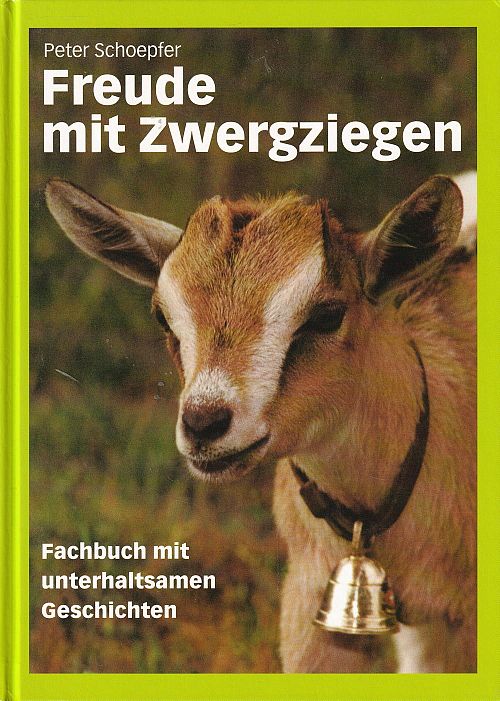 Freude mit Zwergziegen - Fachbuch mit unterhaltsamen Geschichten