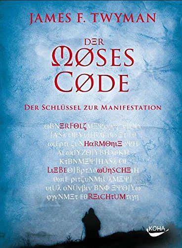 Der Moses-Code - Der Schlüssel zur Manifestation