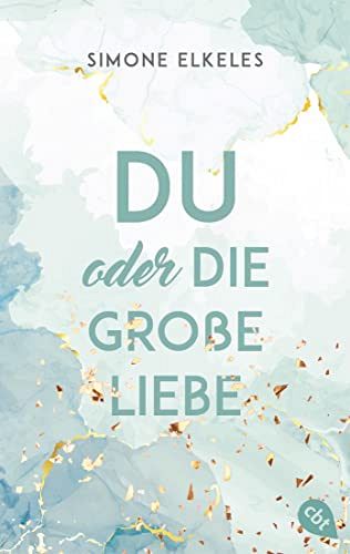 Du oder die grosse Liebe: Das Finale der romantischen New Adult-Trilogie