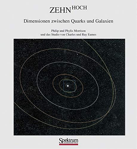 Zehn Hoch - Dimensionen zwischen Quarks und Galaxien