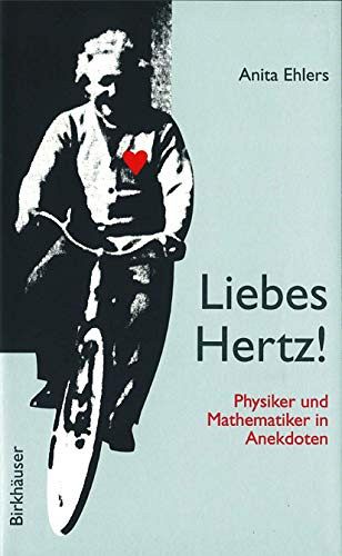 Liebes Hertz! - Physiker und Mathematiker in Anekdoten