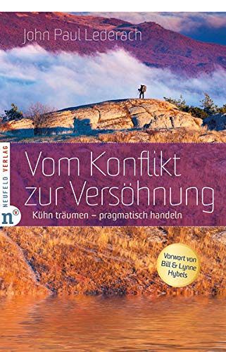 Vom Konflikt zur Versöhnung - Kühn träumen - pragmatisch handeln