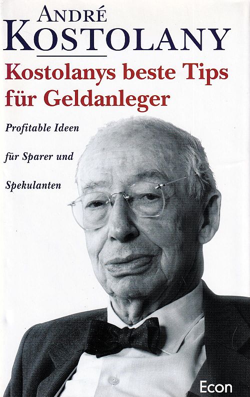 Kostolanys beste Tipps für Geldanleger