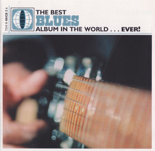 The Best Blues Album In The World...Ever! [CD]