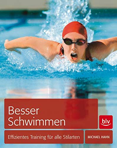 Besser schwimmen - Effizientes Training für alle Stilarten