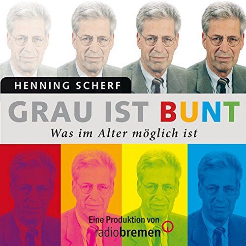 Grau ist bunt - Was im Alter möglich ist