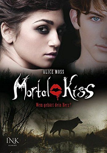 Mortal Kiss - Wem gehört dein Herz?