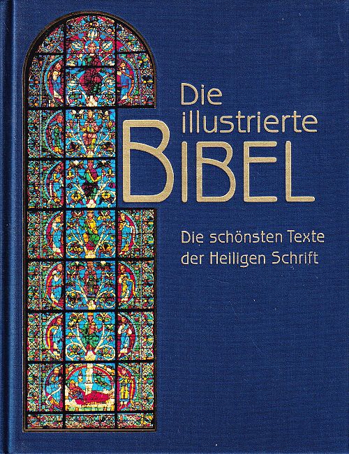 Die illustrierte Bibel - Die schönsten Texte der Heiligen Schrift