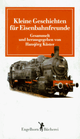 Kleine Geschichten für Eisenbahnfreunde