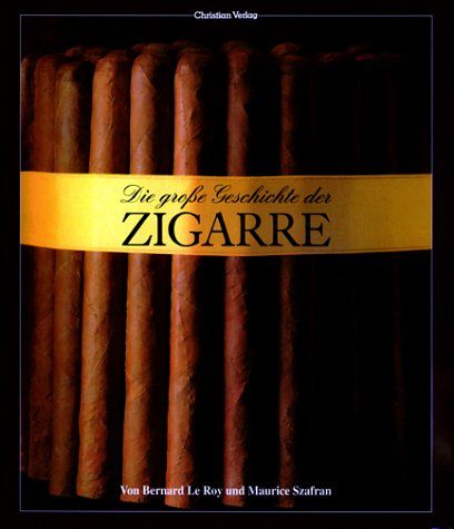 Die grosse Geschichte der Zigarre