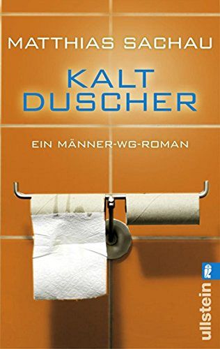 Kaltduscher - Ein Männer-WG-Roman