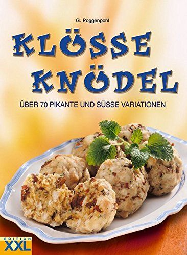 Klösse und Knödel - Über 70 pikante und süsse Variationen